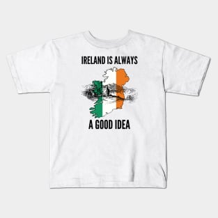 Ireland is Always good Idea Kids T-Shirt